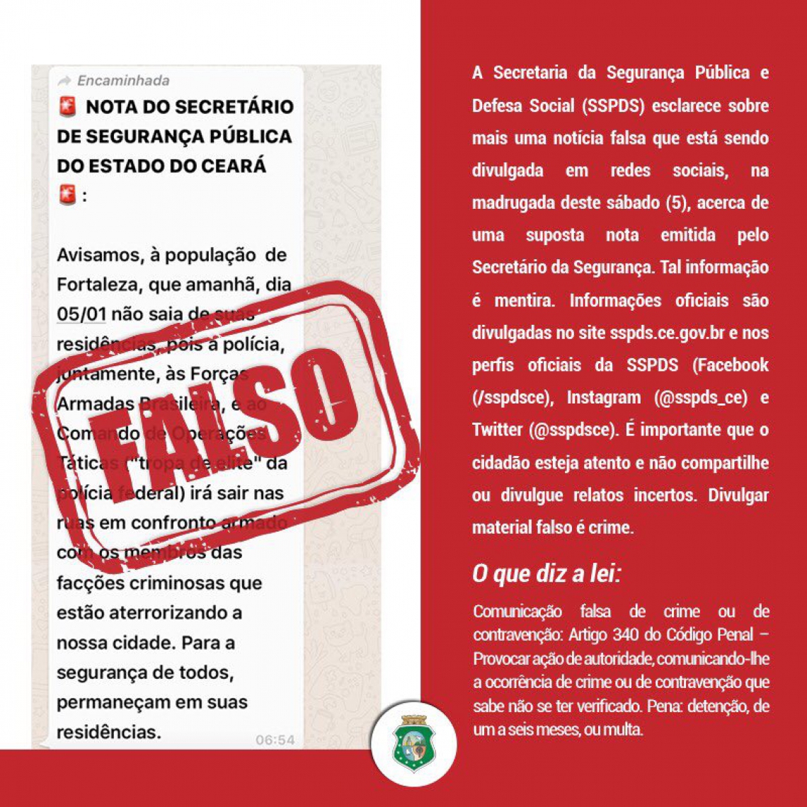 "Atenção: Notícias falsas estão sem compartilhadas nas redes sociais", dizia a legenda do comunicado da SSPDS. "Atenção: Notícias falsas estão sem compartilhadas nas redes sociais", dizia a legenda do comunicado da SSPDS.