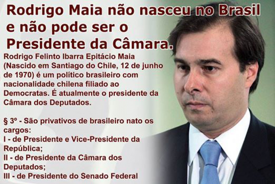 A imagem circulava com foto de Rodrigo Maia e frase chamativa onde dizia que ele não poderia ser presidente A imagem circulava com foto de Rodrigo Maia e frase chamativa onde dizia que ele não poderia ser presidente