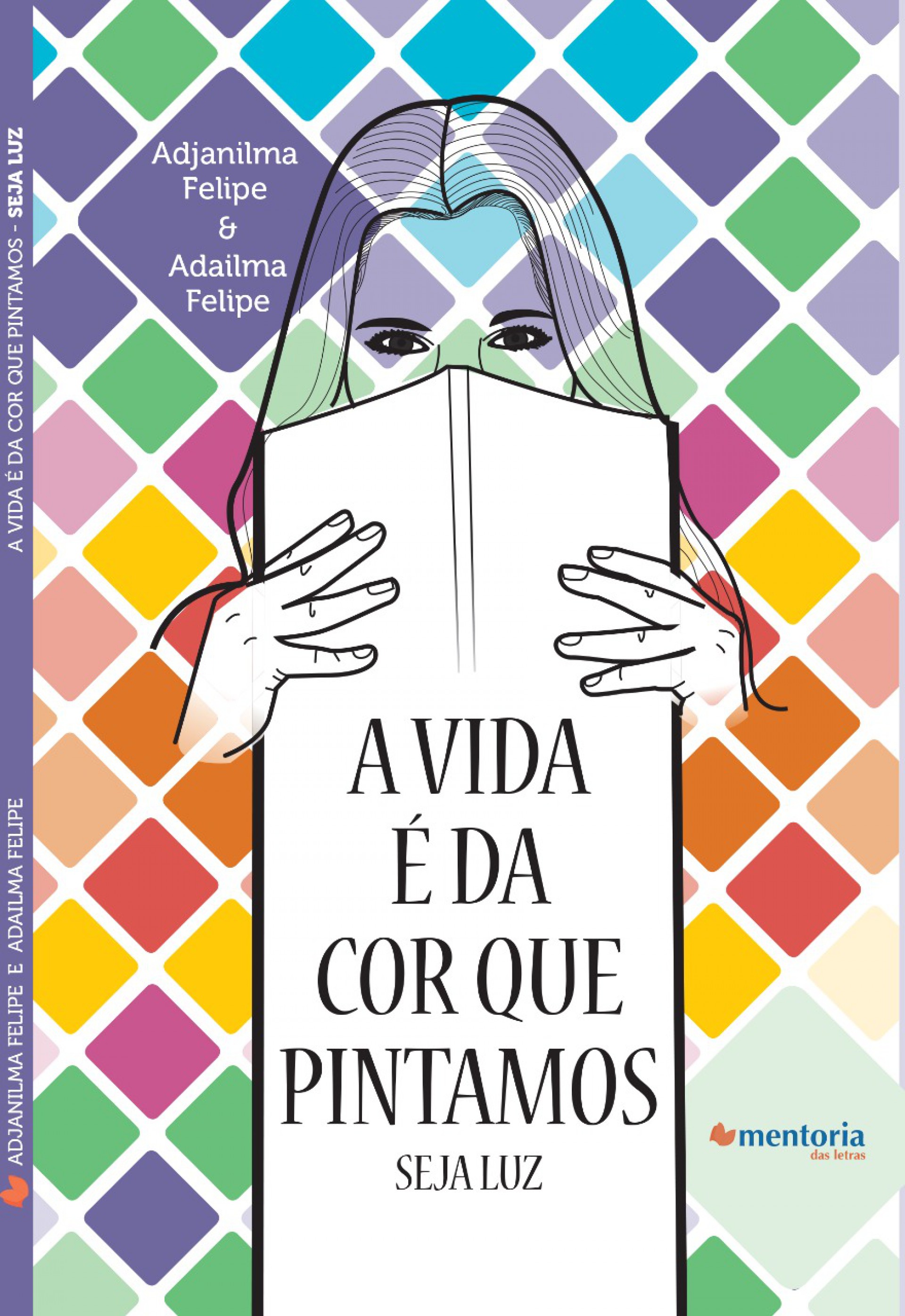 Capa do livro "A vida é da cor que pintamos - Seja Luz"