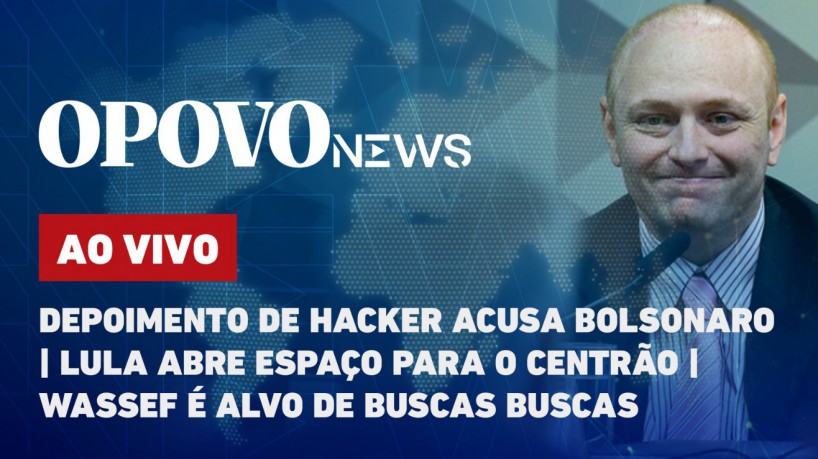 O POVO News: Depoimento de Hacker Delgatti; Reforma ministerial 