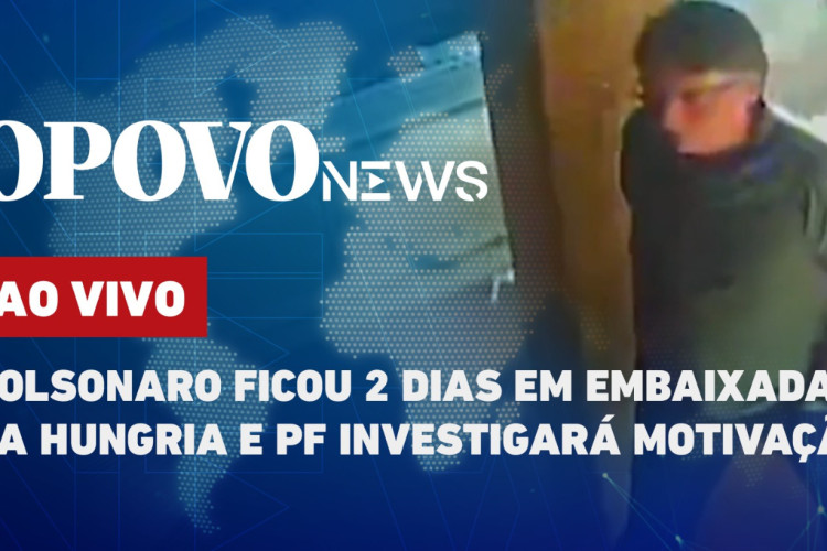 Programa O POVO News desta segunda-feira, 25, destaca a estadia de Bolsonaro na Embaixada da Hungria em Brasília após operação da PF