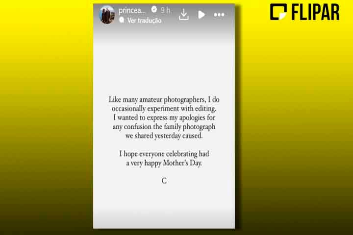 Na manhã do dia 11 de março, um comunicado disponibilizado nas redes sociais de Kate e William não só confirmou que a foto foi manipulada digitalmente como se desculpou pelo ocorrido. 