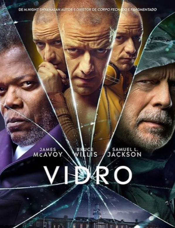 Vidro (2019) - Estrelado por James McAvoy, Samuel L. Jackson e Bruce Willis, Vidro é a união e ao mesmo tempo a conclusão das tramas de Corpo Fechado e Fragmentado