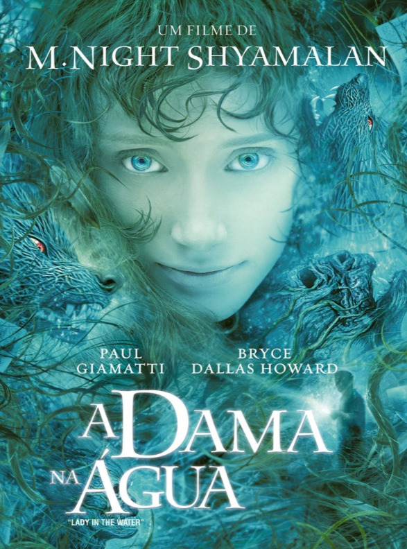 A Dama na Água (2006) - Estrelado por Paul Giamatti e Bryce Dallas Howard, a trama mostra um zelador de um condomínio que descobre a presença de uma estranha figura que surge na piscina.