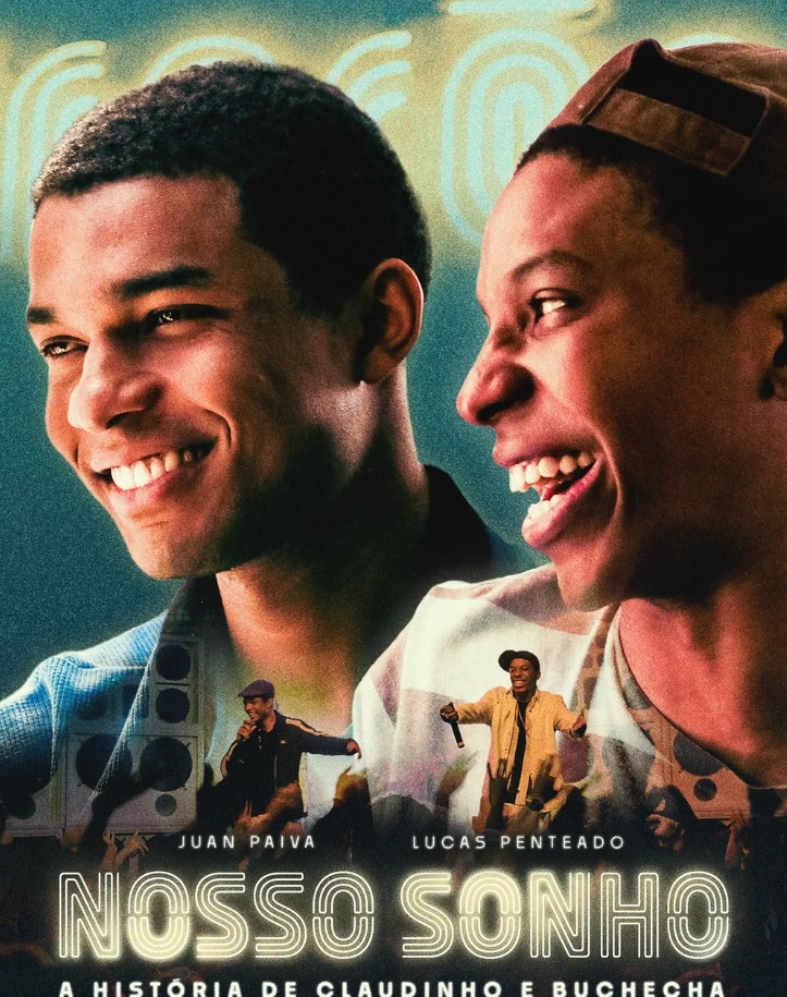 Para imortalizar a história dos dois, o filme Nosso Sonho conta a trajetória de Claucirlei Jovêncio de Souza, o Buchecha, e Cláudio Rodrigues de Mattos, o Claudinho. O filme está no streaming: Telecine, Youtube, Apple TV, Amazon Prime Vídeo e Google Play. 
