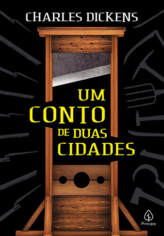Um Conto de Duas Cidades - Publicado em 1859 - Obra-prima do inglês Charles Dickens (1812-1870)