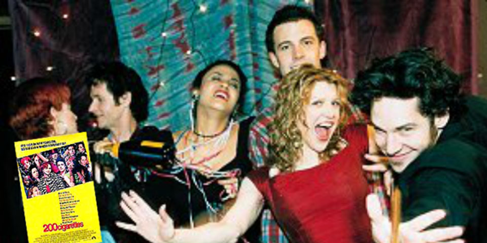 200 Cigarros (1999) - Jovens tentam chegar a uma festa de Ano Novo e acabam vivendo grandes aventuras. O filme é ambientado nos anos 1980 e o elenco tem Kate Hudson, Ben Affleck, Christina Ricci e Courtney Love, entre outros. 