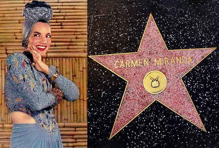 A cantora Carmen Miranda, que brilhou em filmes nos Estados Unidos entre os anos 1940 e 1950, é a única brasileira com o nome eternizado na Calçada da Fama de Hollywood. 
