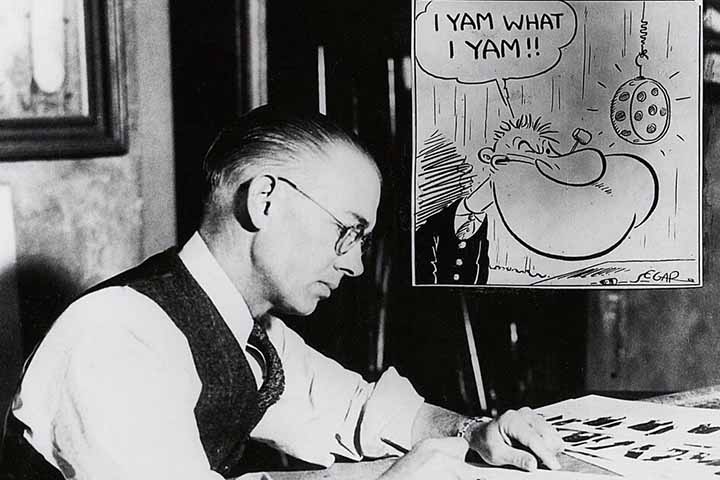 O personagem Popeye foi uma criação em quadrinhos do cartunista americano Elzie Crisler Segar (1894–1938) . Natural de Illinois, ele começou como pintor de placas antes de entrar para o mundo dos quadrinhos. Seu estilo criativo e humor único marcaram a história dos quadrinhos antes de sua morte precoce, aos 43 anos.
