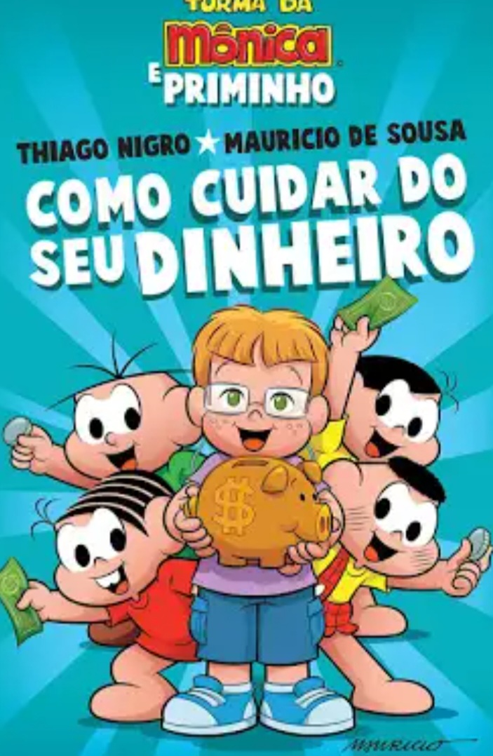 E até a Turma da Mônica, popular entre a garotada, entrou nesse empenho para que as crianças saibam usar o cofrinho. O livro Como Cuidar do Seu Dinheiro foi feito por Mauricio de Souza, criador da turma, em parceria com Thiago Nigro. 