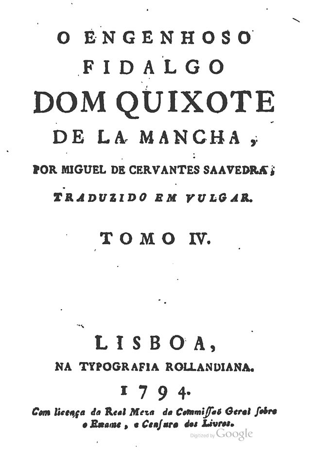 A primeira edição em língua portuguesa de Dom Quixote surgiu apenas em 1794. A primeira edição brasileira teve lançamento em 1952.