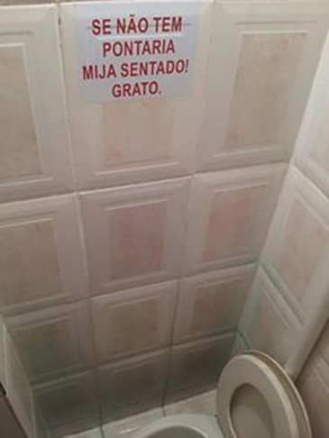 Se não tem pontaria, mija sentado! Grato... -  É uma opção!