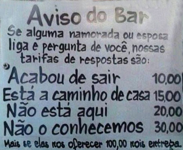 Esse aí criou serviço tabelado para quem pula o muro...Mas o bar também não é nada fiel! 