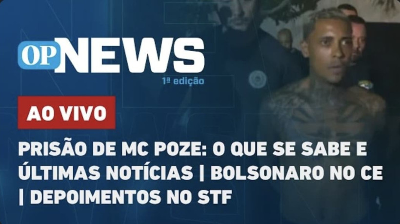 Prisão de MC Poze: o que se sabe e últimas notícias; Bolsonaro no CE; depoimentos no STF