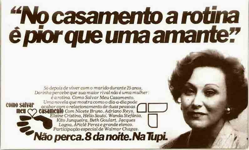 “A Tupi foi ótima enquanto durou, mas, no momento, não se pode fazer nada por ela. Aquilo tudo foi muito duro, gerou problemas sociais grandes, com o desemprego de muita gente, disse Nicette Bruno em 1980.