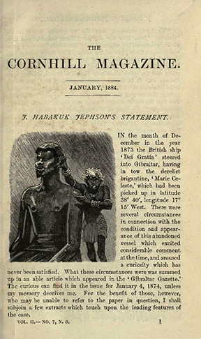  Um mistério perfeito para a mente criativa do escritor britânico Arthur Conan Doyle. Ele ainda não era famoso quando escreveu o conto “A Declaração de Habakuk Jephson”, na forma de testemunho sobre uma sobrevivente fictícia do navio. A história foi publicada em 1884 na revista Cornhill Magazine. 