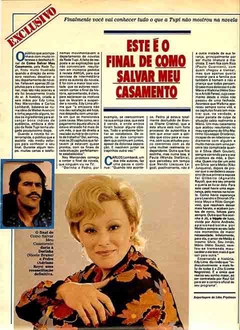 De acordo com a matéria da Folha de São Paulo de 14 de fevereiro de 1980, Edy Lima contou como seria o final da trama. “Essa interrupção abrupta e intempestiva impedirá que se veja a evolução do Pedro, que iria acontecer justamente nesses 20 capítulos finais, frisou.