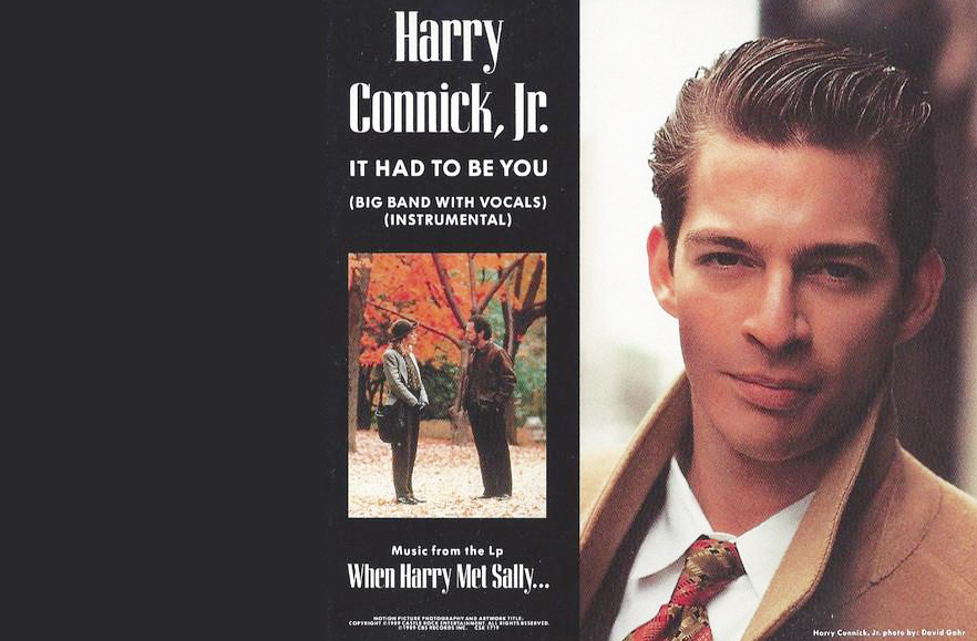 Em 1989, Harry Connick Jr. produziu a trilha sonora do filme When Harry Met Sally..., incluindo a icônica It Had to Be You.
Esse trabalho não só revelou seu talento como intérprete de standards do jazz, como também lhe rendeu seu primeiro Grammy Award.