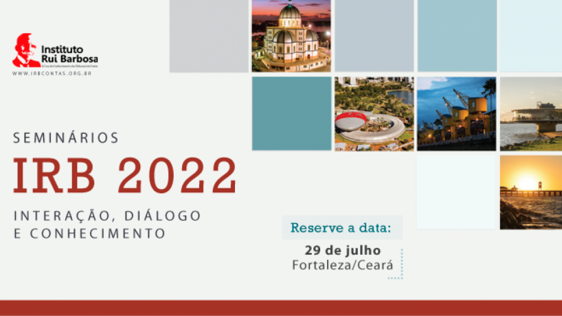 TCE do Ceará vai ser sede de seminário IRB 2022, com presença de ministro do Tribunal de Conta...
