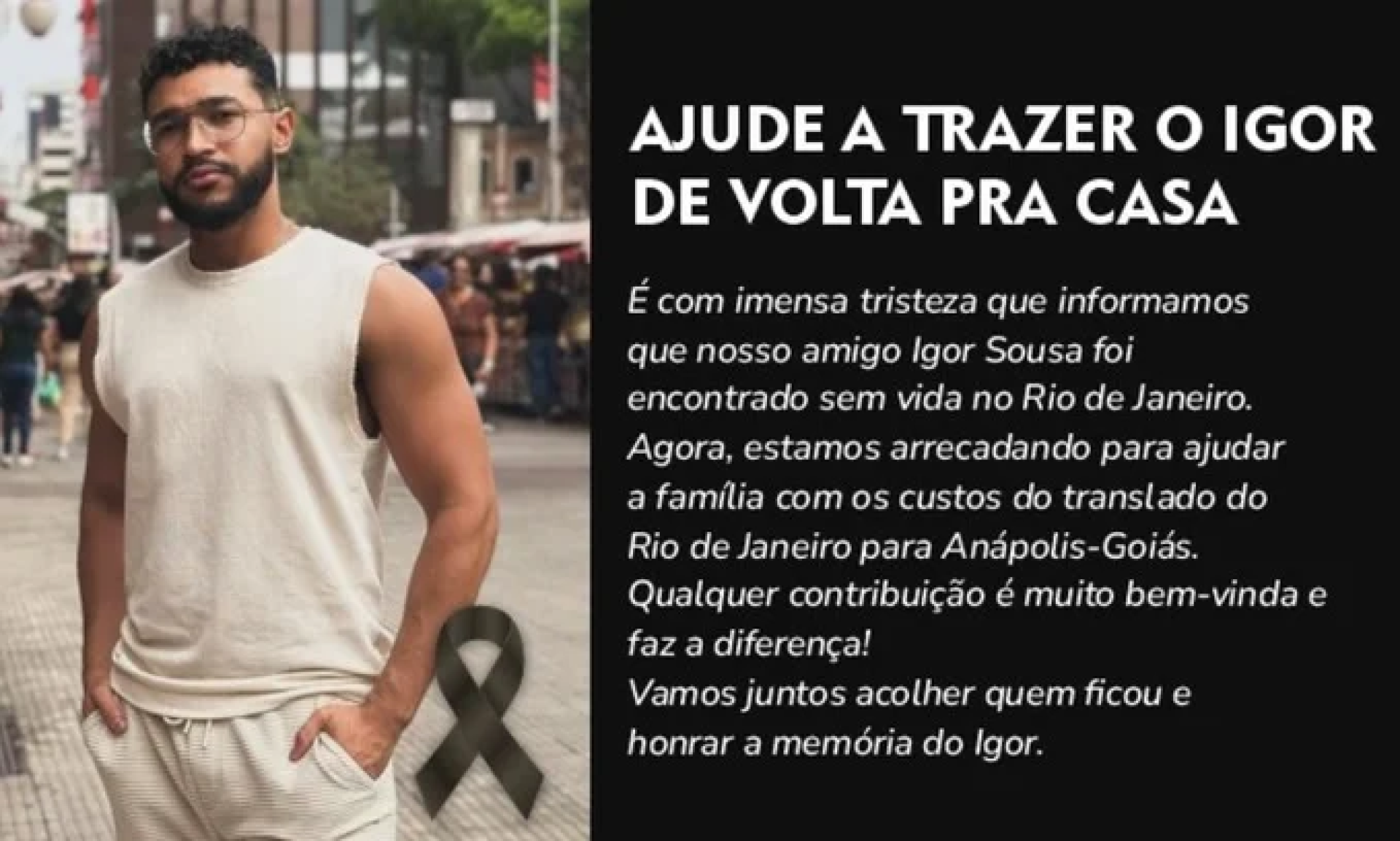 Com a confirma&ccedil;&atilde;o do &oacute;bito, a fam&iacute;lia passou a arrecadar fundos para custear o traslado do corpo de Igor de volta &agrave; An&aacute;polis 