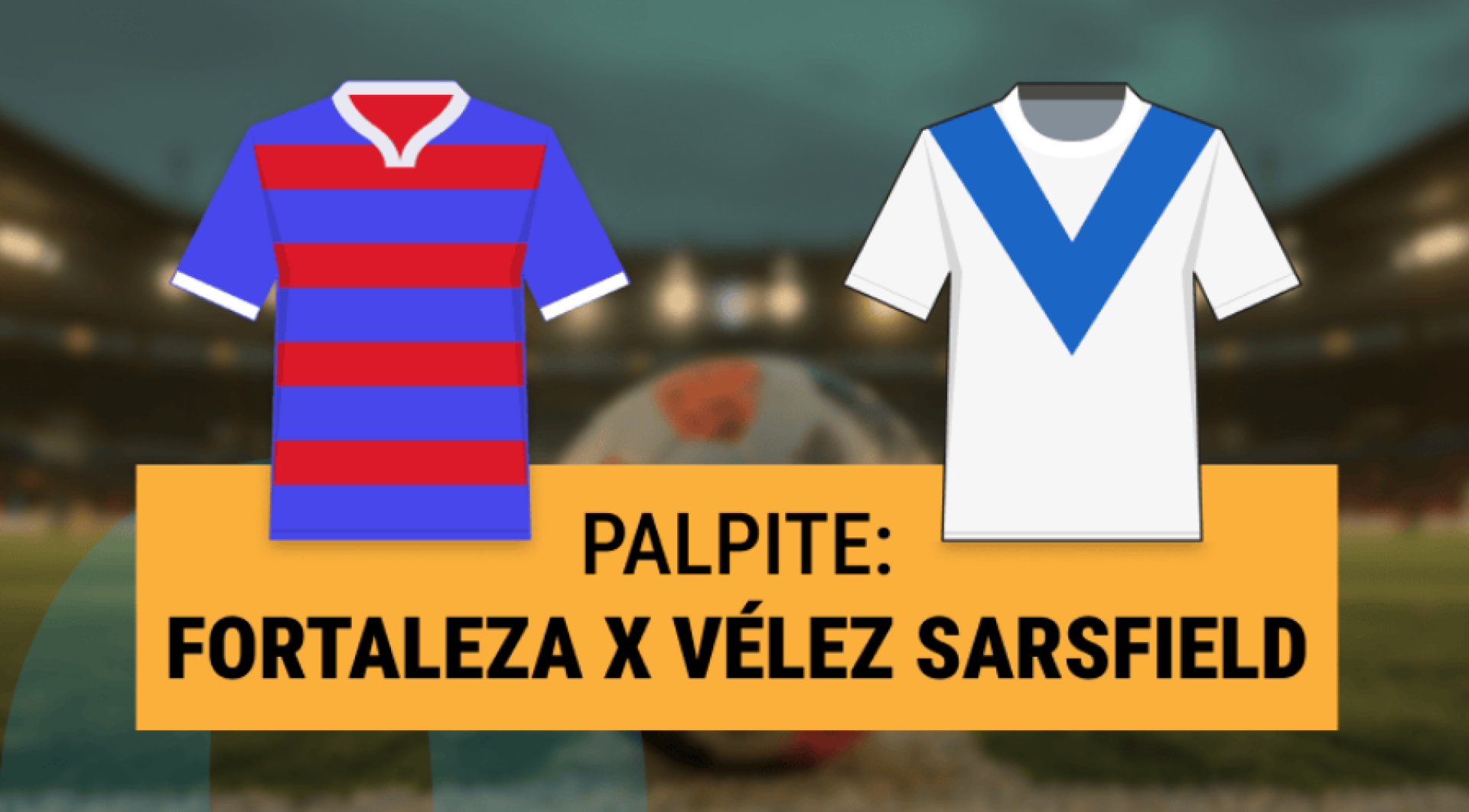 Fortaleza x Vélez